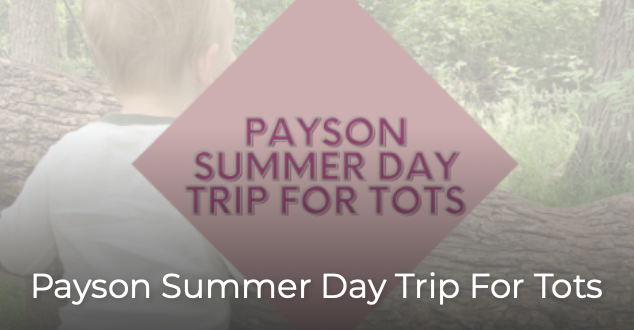 Payson Summer Day Trip for Tots